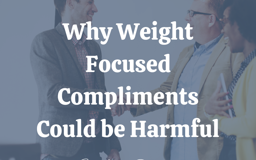 Why Weight Focused Compliments Could be Harmful