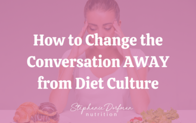 How to Change the Conversation AWAY from Diet Culture