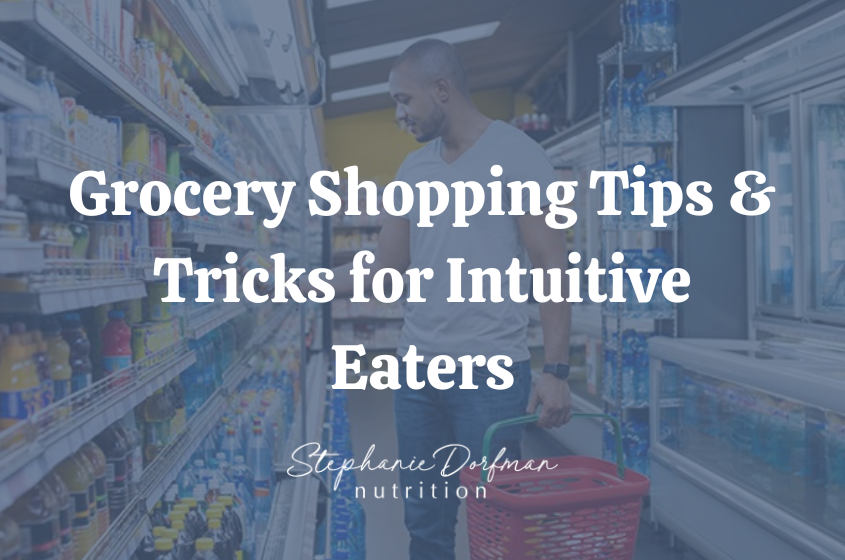 Grocery Shopping Tips & Tricks for Intuitive Eaters – A New and Improved Shopping Experience
